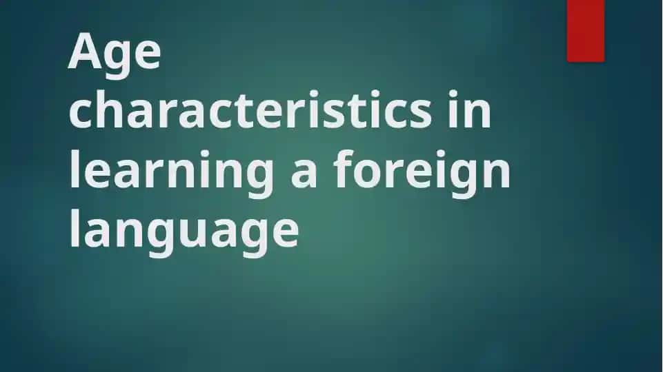 Age characteristics in learning a foreign language