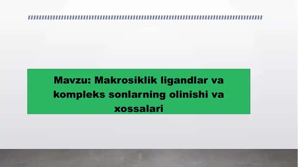 Makrosiklik ligandlar va kompleks sonlarning olinishi va xossalari