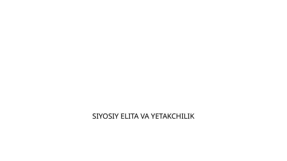 SIYOSIY ELITA VA YETAKCHILIK