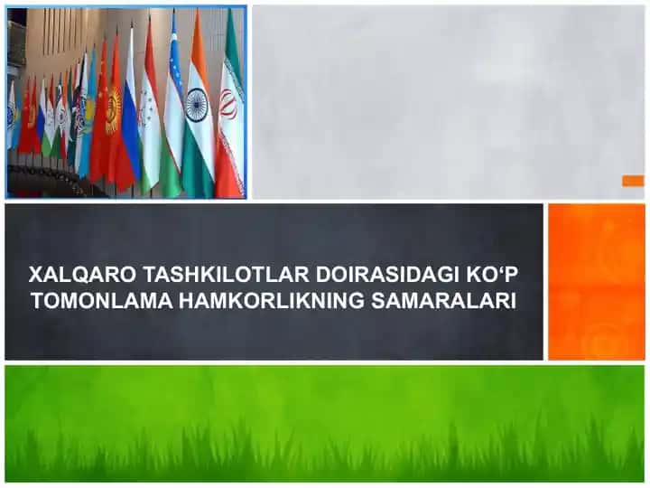 Xalqaro tashkilotlar doirasidagi ko‘p tomonlama hamkorlikning samaralari