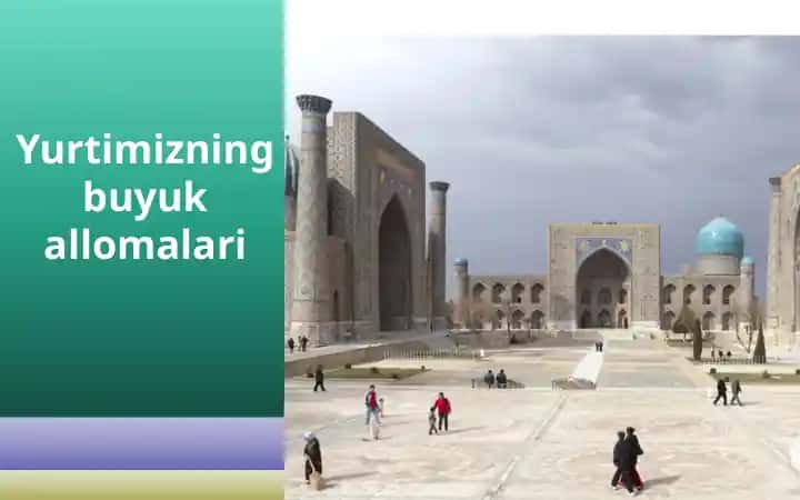 Yurtimizdagi buyuk allomalar