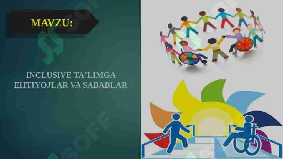 INCLUSIVE TAʼLIMGA EHTIYOJLAR VA SABABLAR