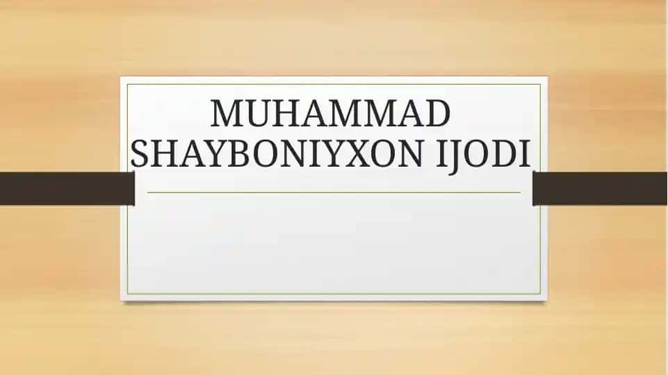 Muhammad Shayboniyxon Ijodi