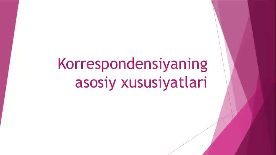 Korrespondensiyaning asosiy xususiyatlari