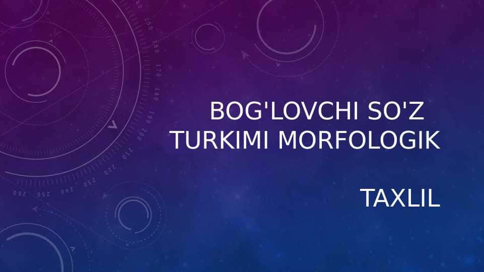 BOG'LOVCHI SO'Z TURKIMI MORFOLOGIK TAXLIL