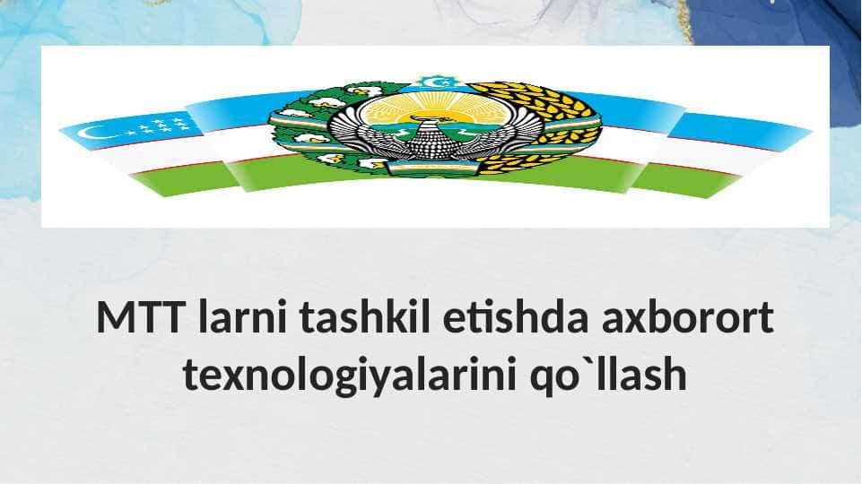 MTT larni tashkil etishda axborort texnologiyalarini qo`llash