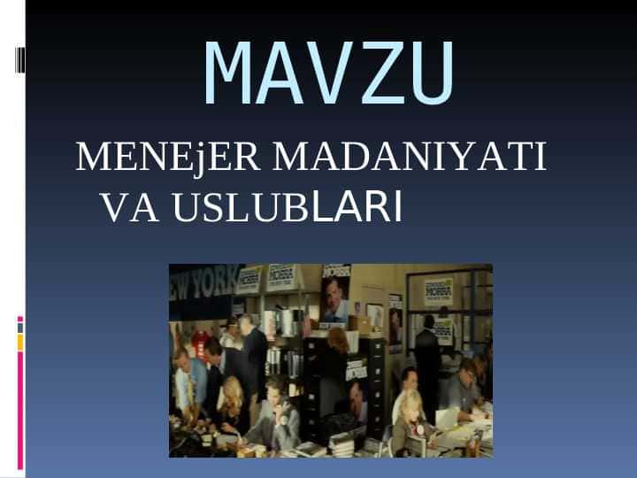 MENEjER MADANIYATI VA USLUBLARI