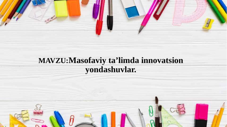 Masofaviy taʼlimda innovatsion yondashuvlar