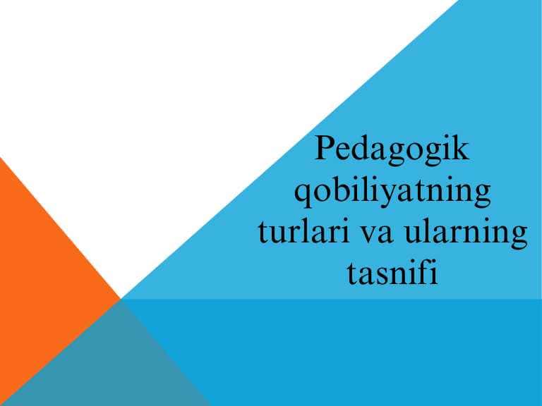 Pedagogik qobiliyatning turlari va ularning tasnifi