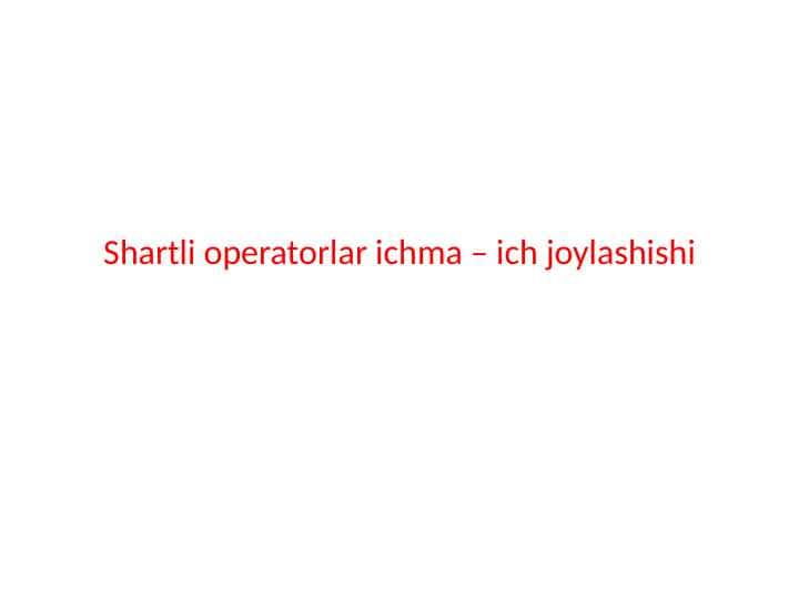 Shartli operatorlarning ichma ich joylashishi