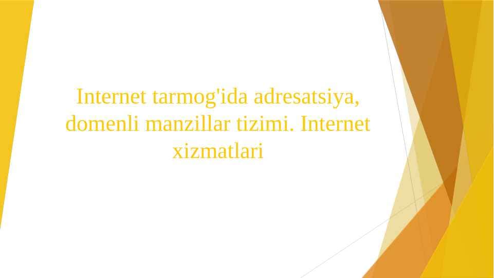 Internet tarmog'ida adresatsiya, domenli manzillar tizimi. Internet xizmatlari