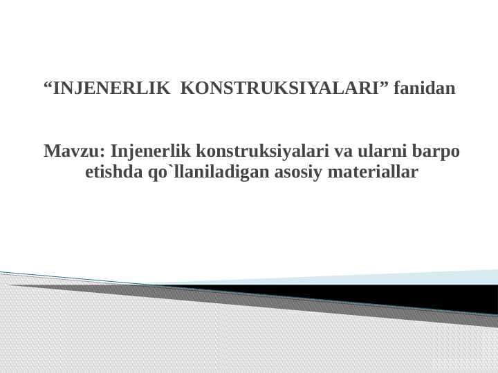 Injenerlik konstruksiyalari va ularni barpo etishda qo`llaniladigan asosiy materiallar