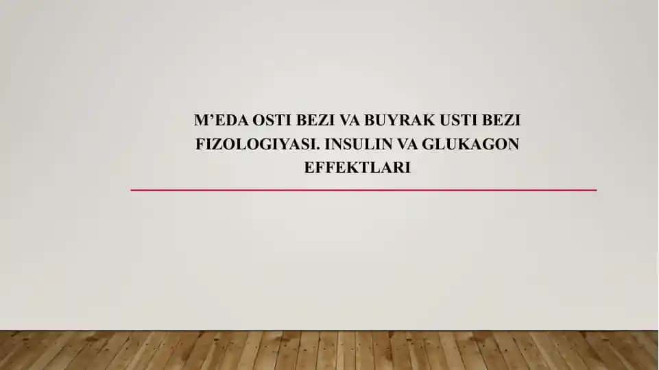 M’eda osti bezi va Buyrak usti bezi fizologiyasi. Insulin va Glukagon effektlari