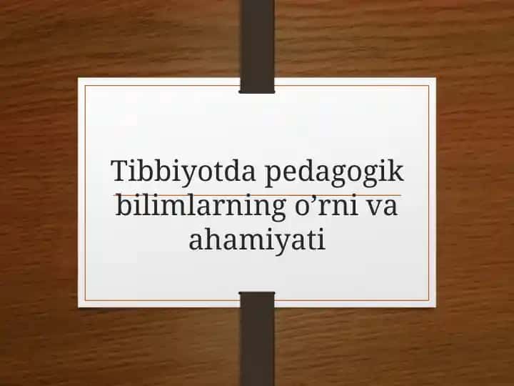 Tibbiyotda pedagogik bilimlarning o’rni va ahamiyati