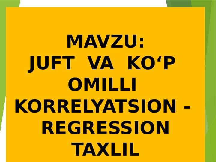 JUFT VA KО‘P OMILLI KORRELYATSION - REGRESSION TAXLIL