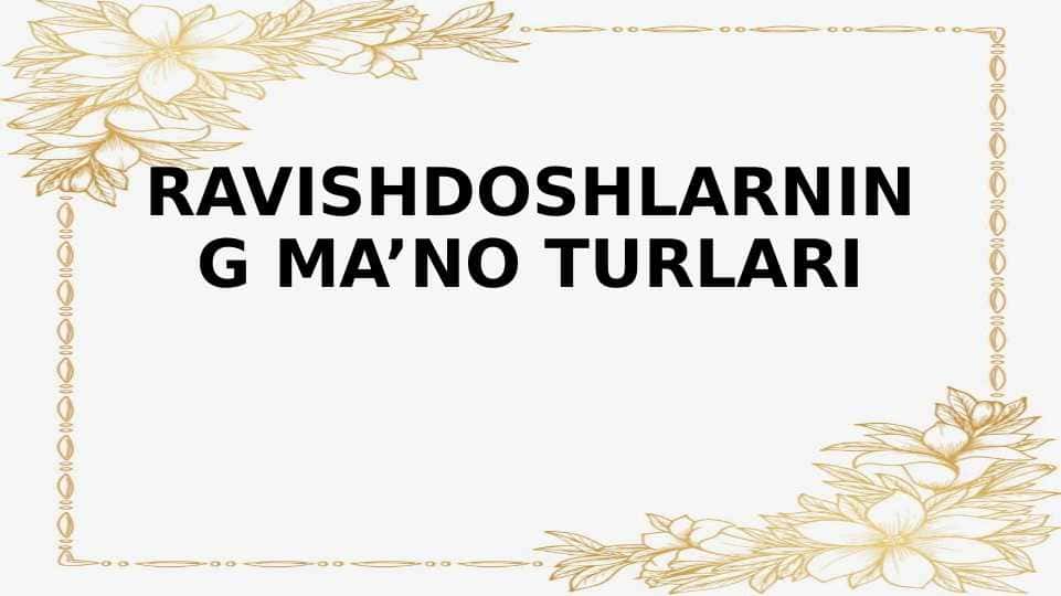 RAVISHDOSHLARNING MA’NO TURLARI
