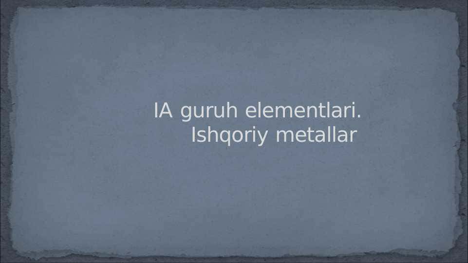 IA guruh elementlari. Ishqoriy metallar