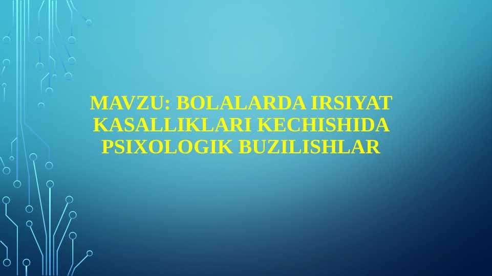 Bolalarda irsiyat kasalliklari kechishida psixologik buzilishlar