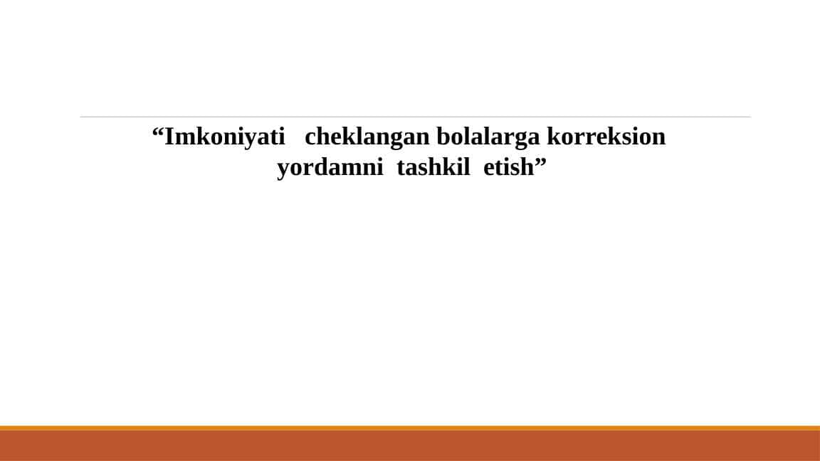 Imkoniyati cheklangan bolalarga korreksion yordamni tashkil etish