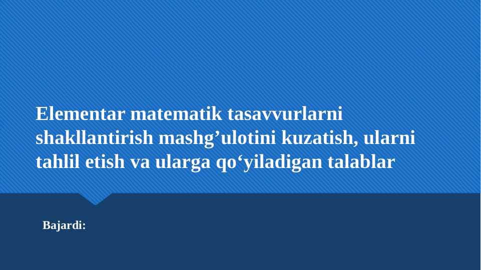 Elementar matematik tasavvurlarni shakllantirish mashg’ulotini kuzatish, ularni tahlil etish va ularga qo‘yiladigan talablar