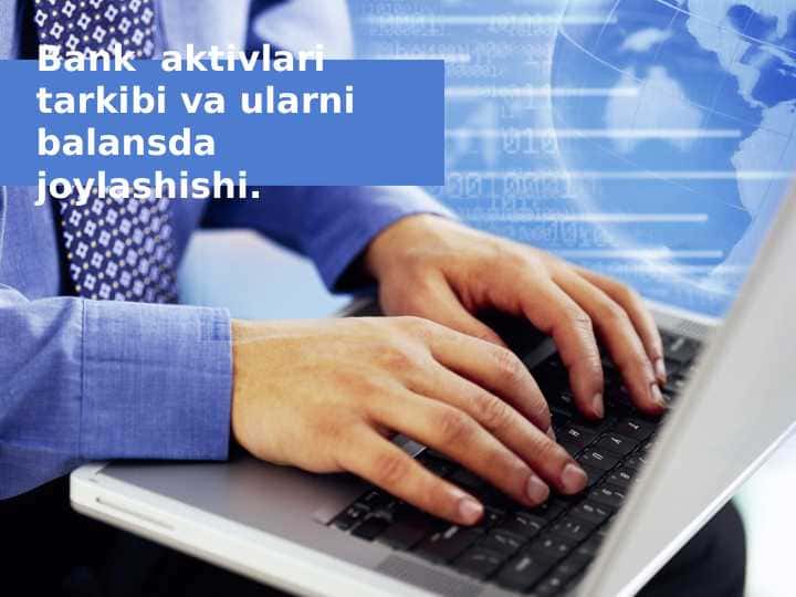 Bank aktivlari tarkibi va ularni balansda joylashishi
