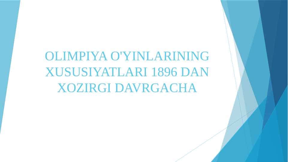 OLIMPIYA O'YINLARINING XUSUSIYATLARI 1896 DAN XOZIRGI DAVRGACHA