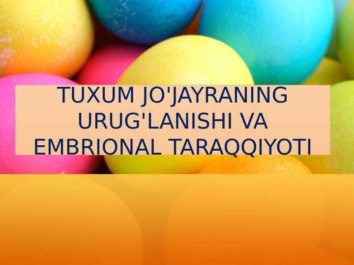 TUXUM JO'JAYRANING URUG'LANISHI VA EMBRIONAL TARAQQIYOTI