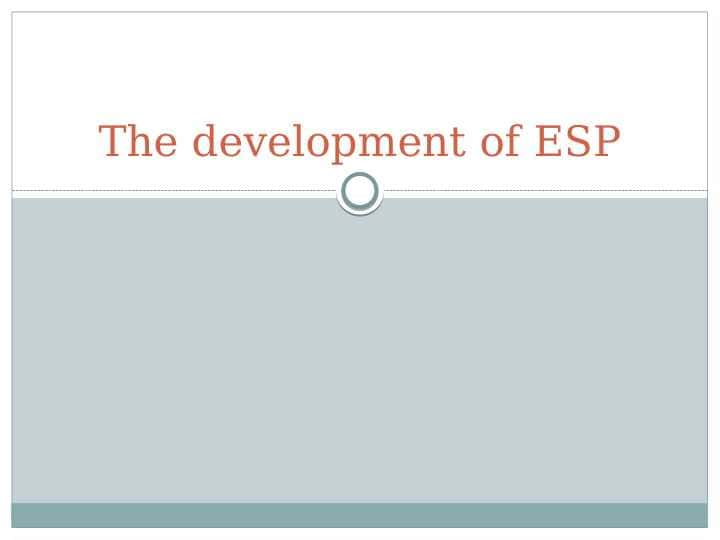 The development of ESP