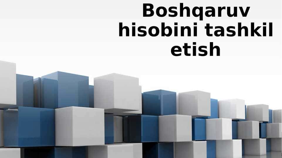 Boshqaruv hisobini tashkil etish