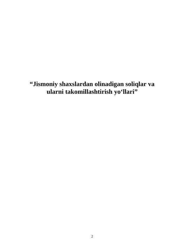 Jismoniy shaxslardan olinadigan soliqlar va ularni takomillashtirish yo'llari.