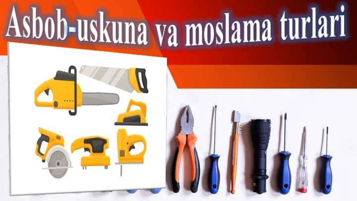 Asbob uskuna va moslama turlari