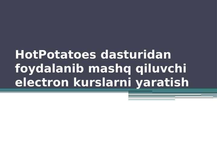 HotPotatoes dasturidan foydalanib mashq qiluvchi electron kurslarni yaratish