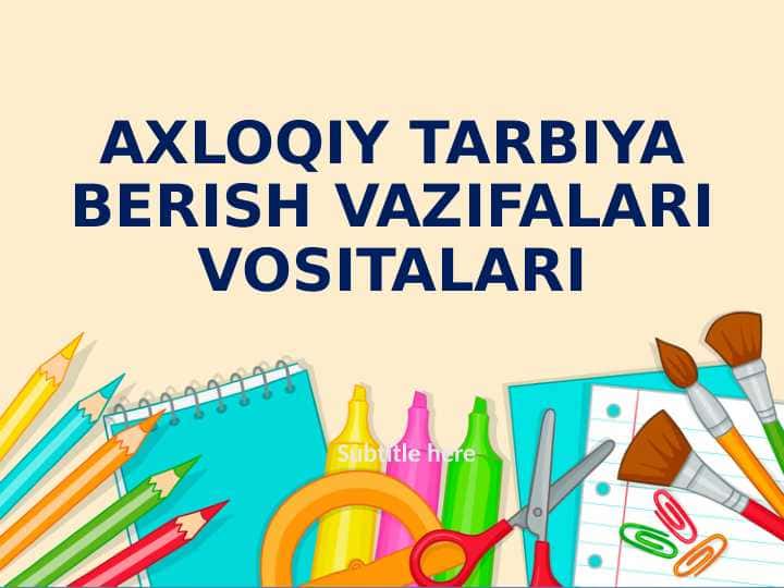 AXLOQIY TARBIYA BERISH VAZIFALARI VOSITALARI