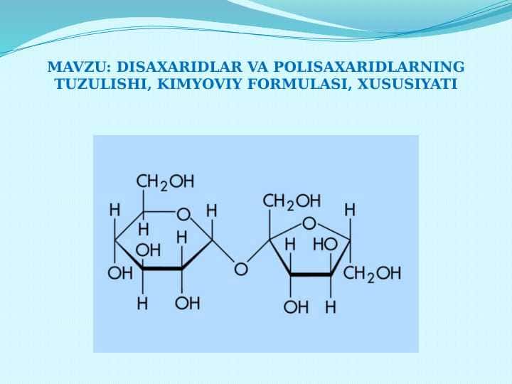 DISAXARIDLAR VA POLISAXARIDLARNING TUZULISHI, KIMYOVIY FORMULASI, XUSUSIYATI