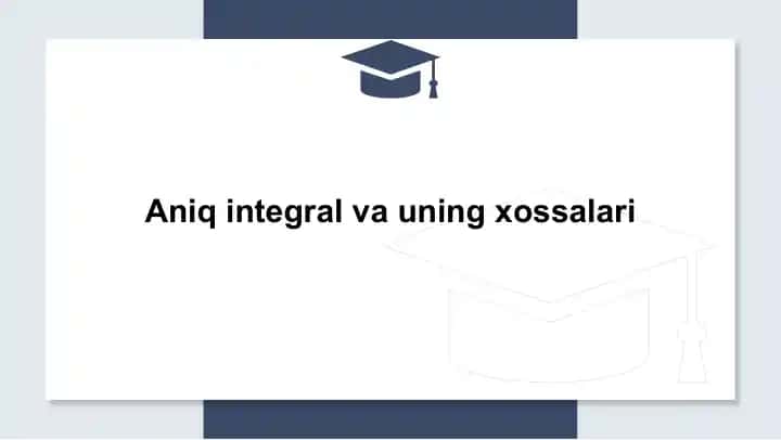 Aniq integral va uning xossalari