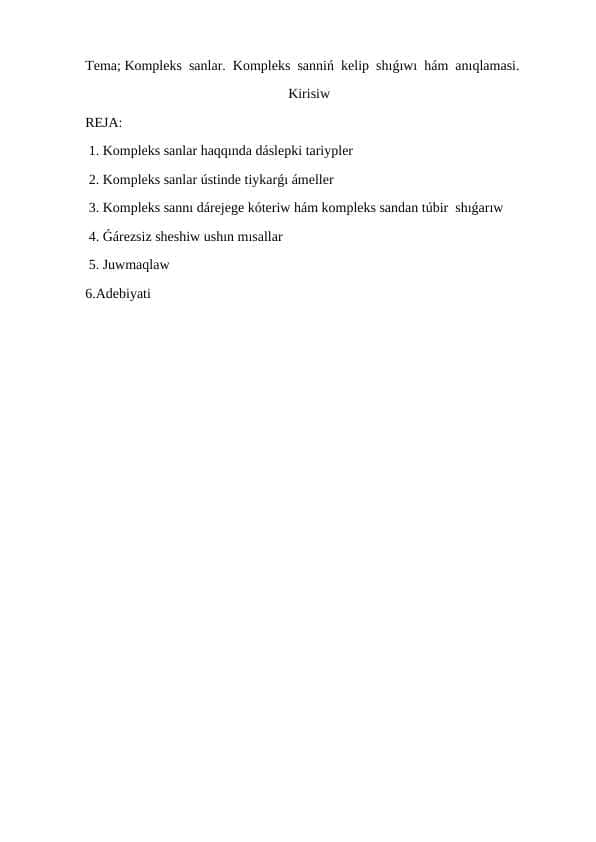 Kompleks sanlar. Kompleks sanniń kelip shıǵıwı hám anıqlamasi.