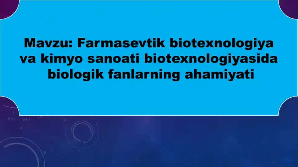 Farmasevtik biotexnologiya va kimyo sanoati biotexnologiyasida biologik fanlar