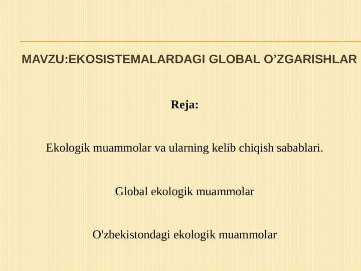 ekosistemalardagi global o’zgarishlar