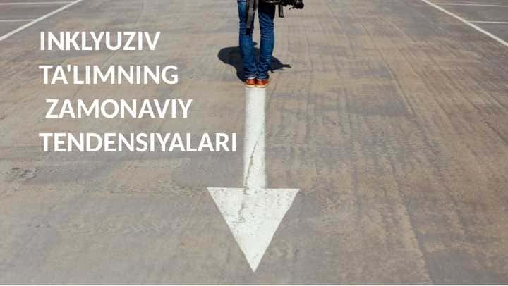 INKLYUZIV TA'LIMNING ZAMONAVIY TENDENSIYALARI