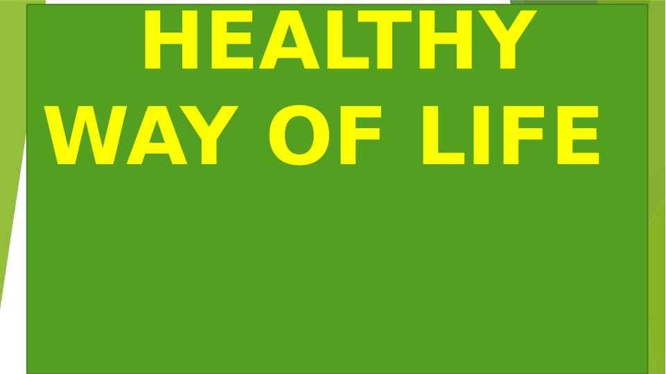 HEALTHY WAY OF LIFE