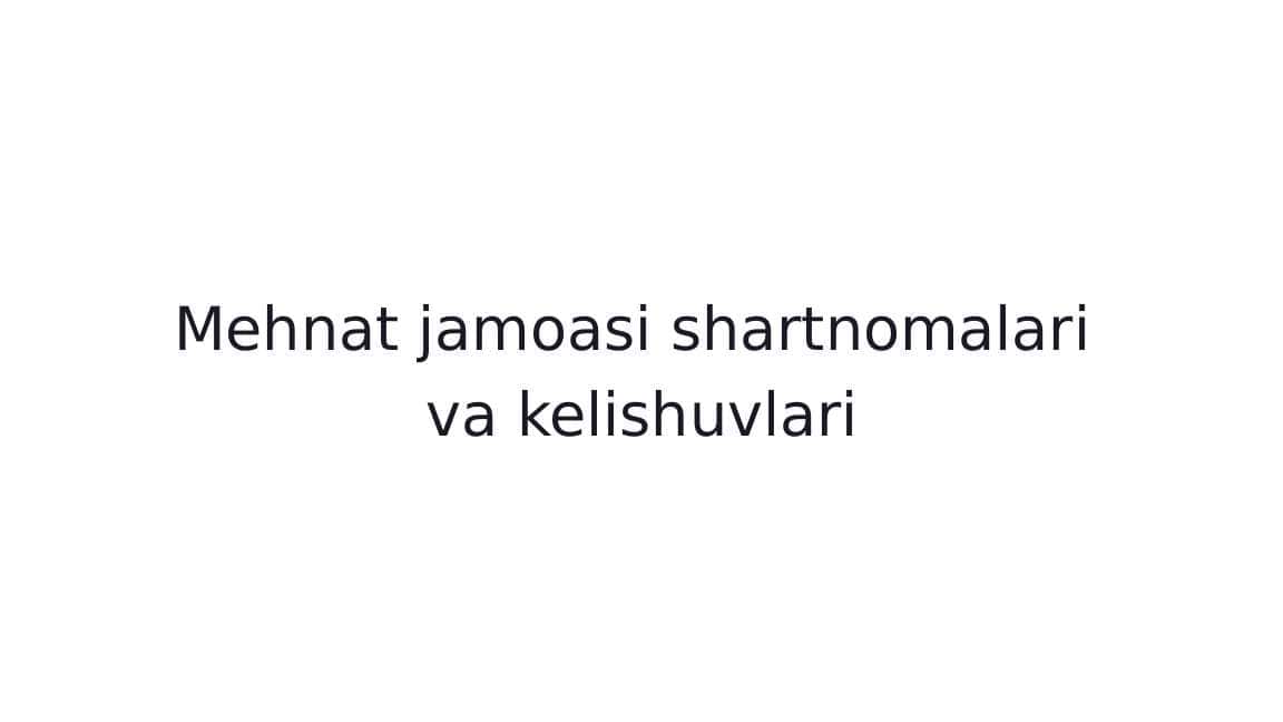 Mehnat jamoasi shartnomalari va kelishuvlari