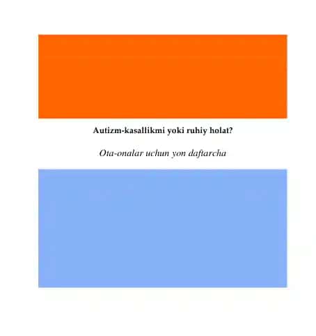 Autizm-kasallikmi yoki ruhiy holat? Ota-onalar uchun yon daftarcha
