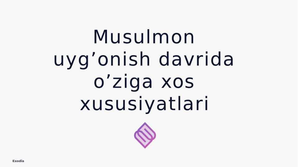 Musulmon uyg’onish davrida o’ziga xos xususiyatlari