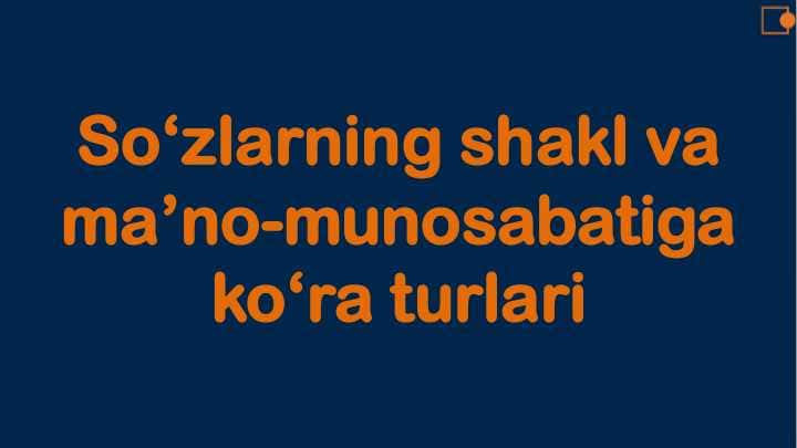 Sòzlarni shakl va mano munosabatiga kòra turlari
