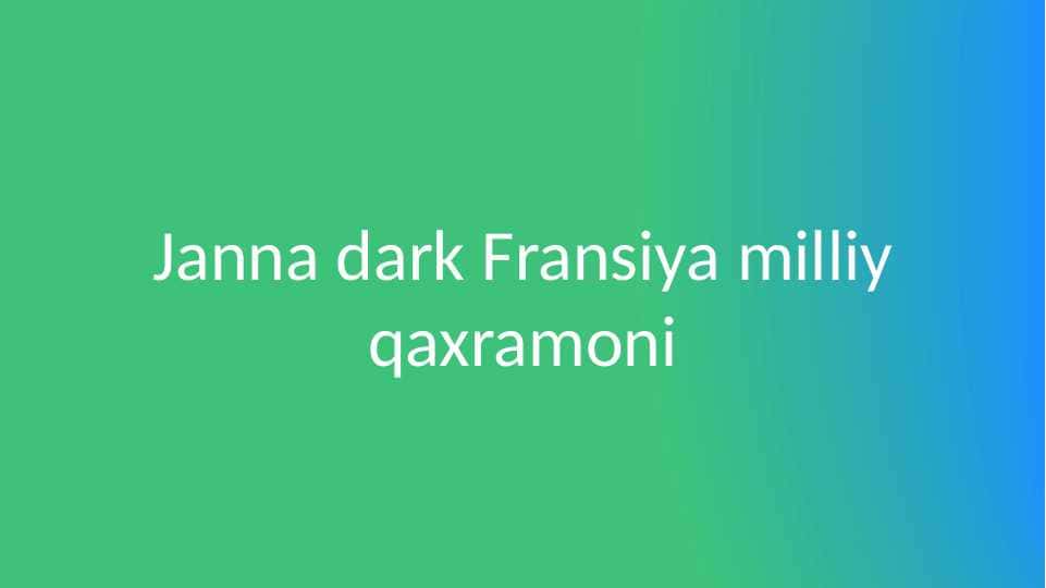 Janna dark Fransiya milliy qaxramoni
