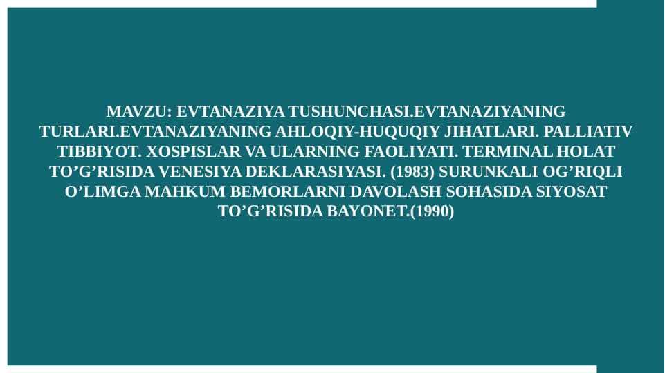 EVTANAZIYA TUSHUNCHASI.EVTANAZIYANING TURLARI.EVTANAZIYANING AHLOQIY-HUQUQIY JIHATLARI.