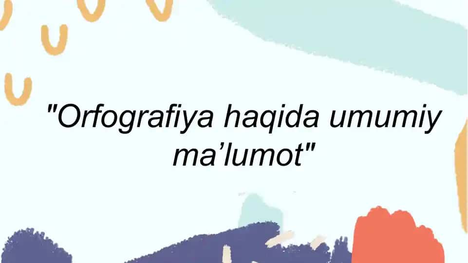 Orfografiya haqida umumiy maʼlumot