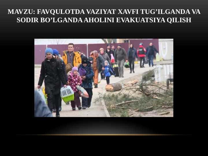 FAVQULOTDA VAZIYAT XAVFI TUG’ILGANDA VA SODIR BO’LGANDA AHOLINI EVAKUATSIYA QILISH