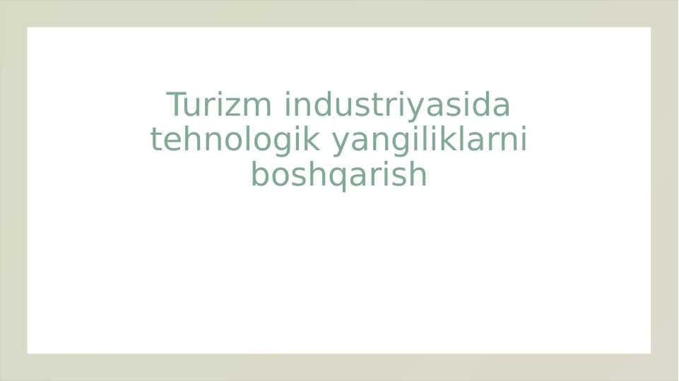 Turizm industriyasida tehnologik yangiliklarni boshqarish