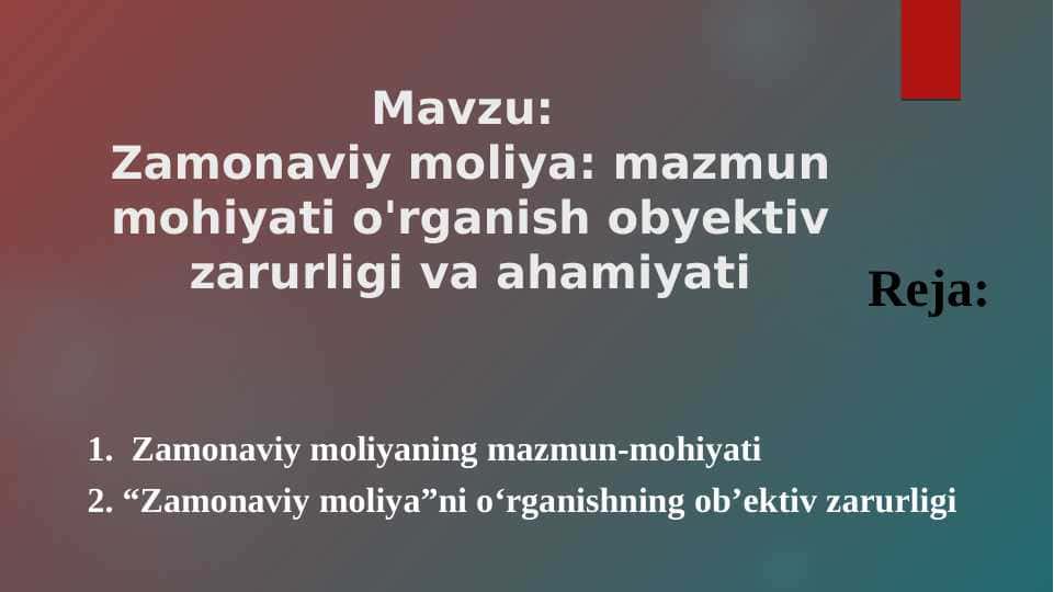 Zamonaviy moliya: mazmun mohiyati o'rganish obyektiv zarurligi va ahamiyati